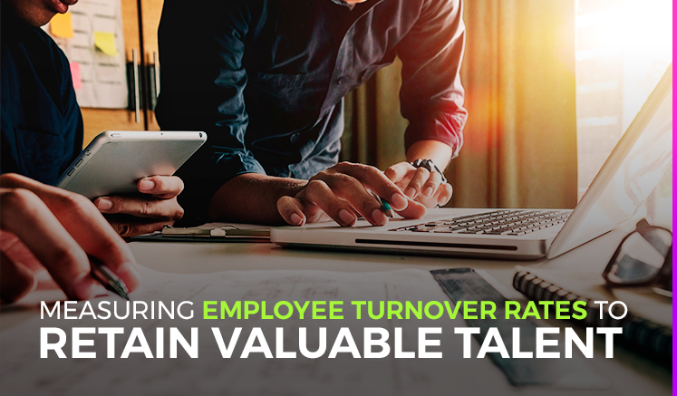 How to measure employee turnover rates to ensure you retain your organization’s most valuable talent